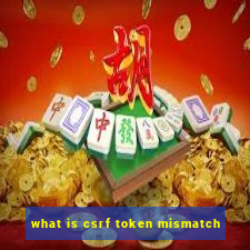 what is csrf token mismatch